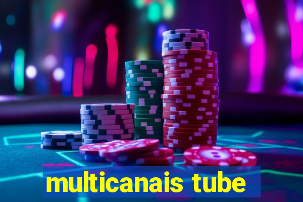 multicanais tube